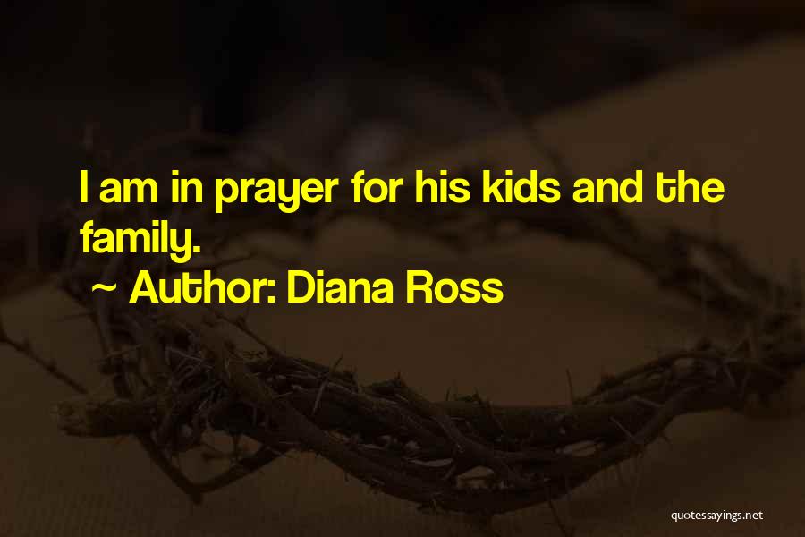 Prayer And Family Quotes By Diana Ross