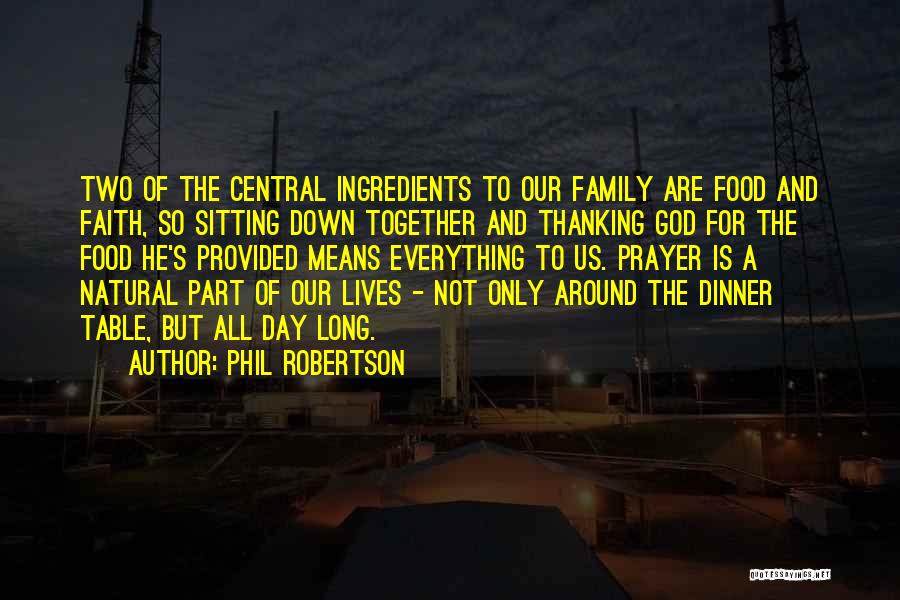 Prayer And Family Quotes By Phil Robertson