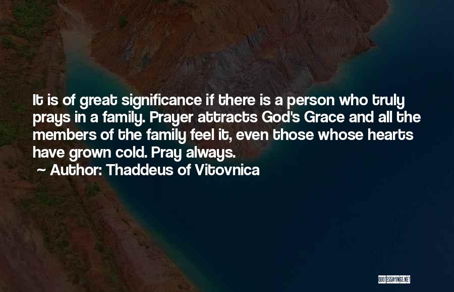 Prayer And Family Quotes By Thaddeus Of Vitovnica