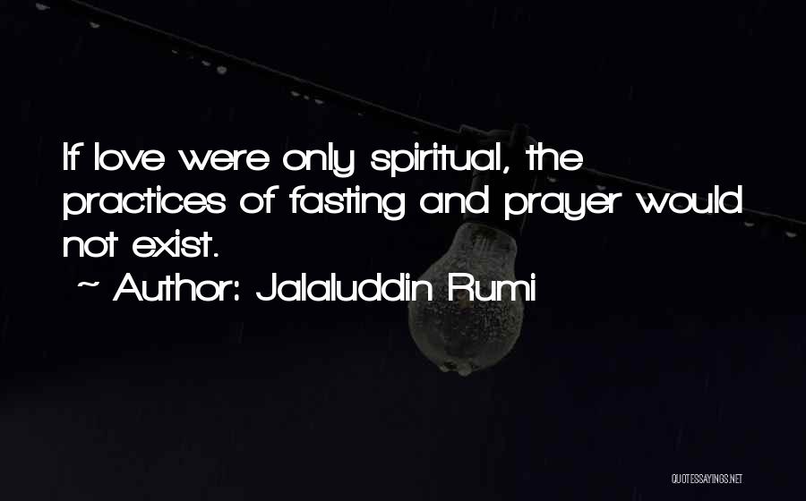 Prayer And Fasting Quotes By Jalaluddin Rumi