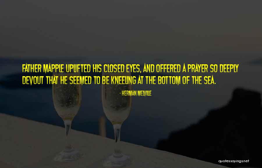 Prayer And Kneeling Quotes By Herman Melville Prayer And Kneeling Quotes By Herman Melville
