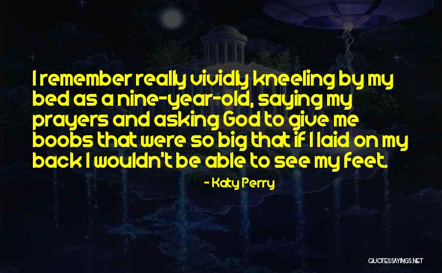 Prayer And Kneeling Quotes By Katy Perry Prayer And Kneeling Quotes By Katy Perry