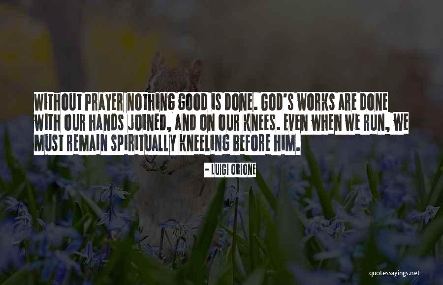 Prayer And Kneeling Quotes By Luigi Orione Prayer And Kneeling Quotes By Luigi Orione