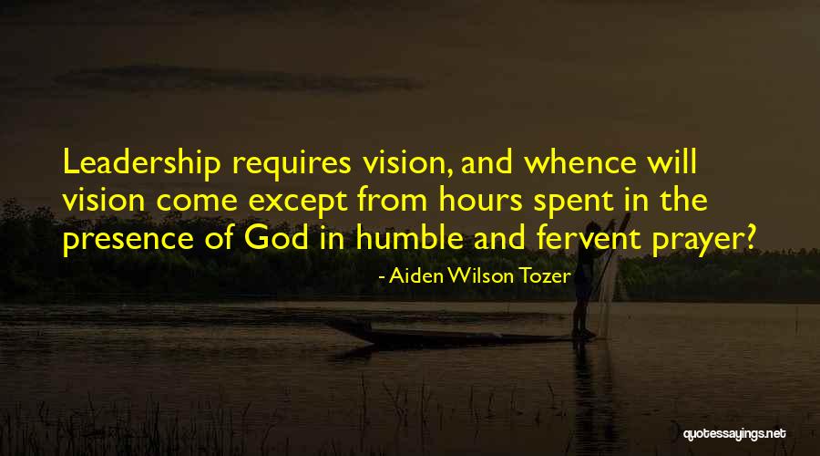 Prayer And Leadership Quotes By Aiden Wilson Tozer Prayer And Leadership Quotes By Aiden Wilson Tozer