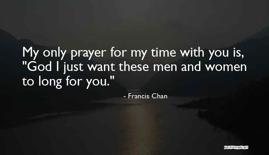 Prayer And Leadership Quotes By Francis Chan Prayer And Leadership Quotes By Francis Chan