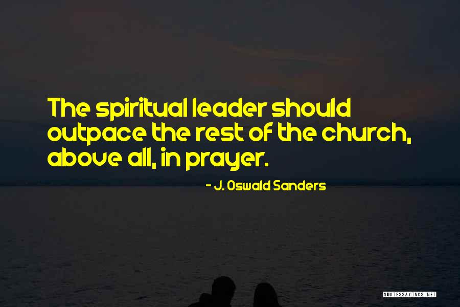 Prayer And Leadership Quotes By J. Oswald Sanders Prayer And Leadership Quotes By J. Oswald Sanders