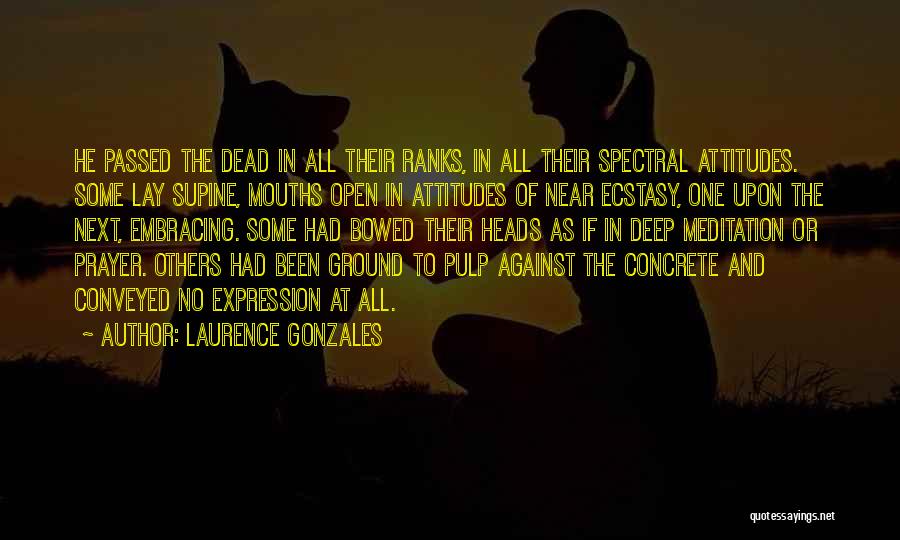 Prayer And Meditation Quotes By Laurence Gonzales