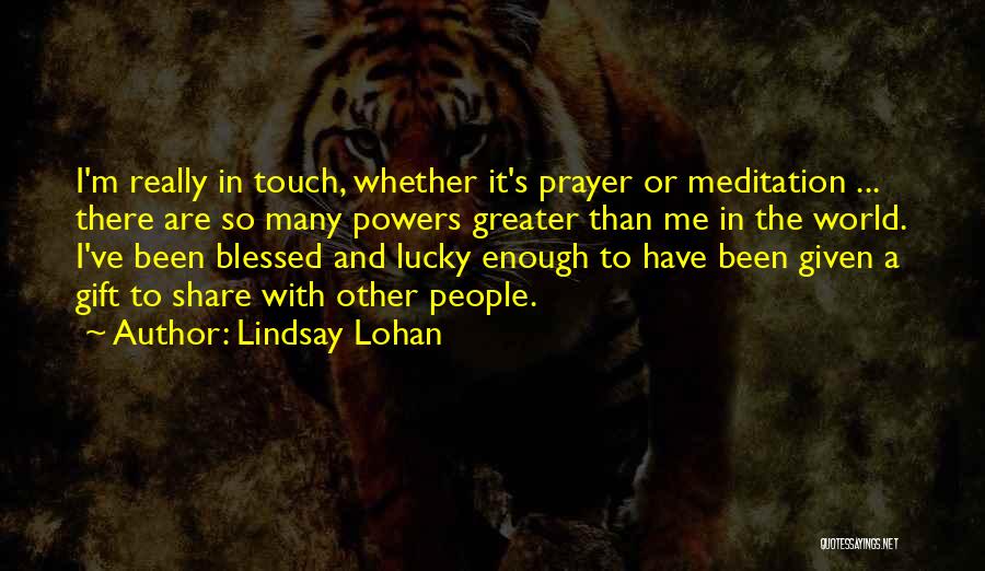Prayer And Meditation Quotes By Lindsay Lohan