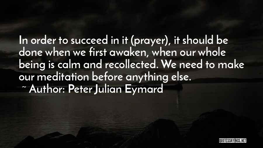 Prayer And Meditation Quotes By Peter Julian Eymard