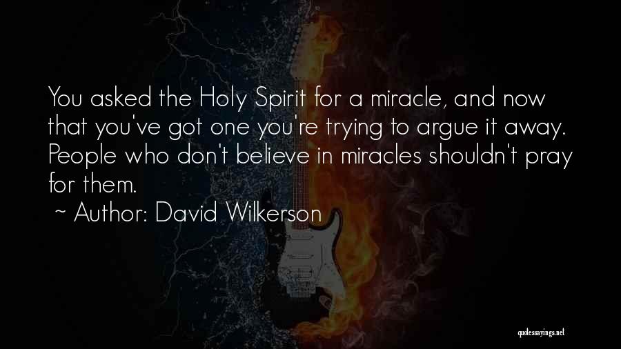 Prayer And Miracles Quotes By David Wilkerson