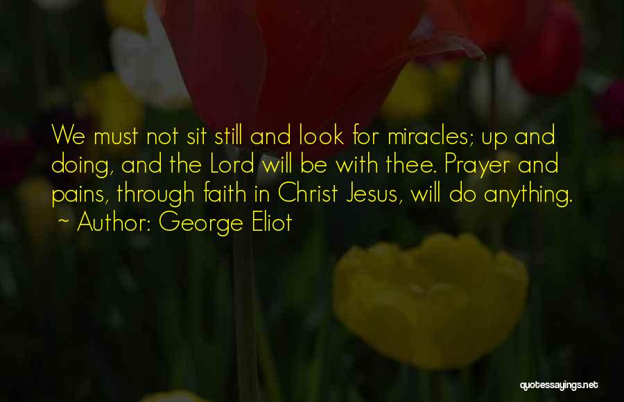 Prayer And Miracles Quotes By George Eliot