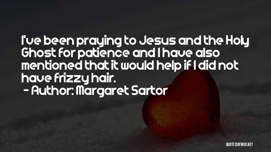 Prayer And Patience Quotes By Margaret Sartor