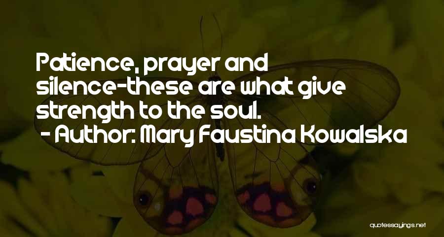 Prayer And Patience Quotes By Mary Faustina Kowalska