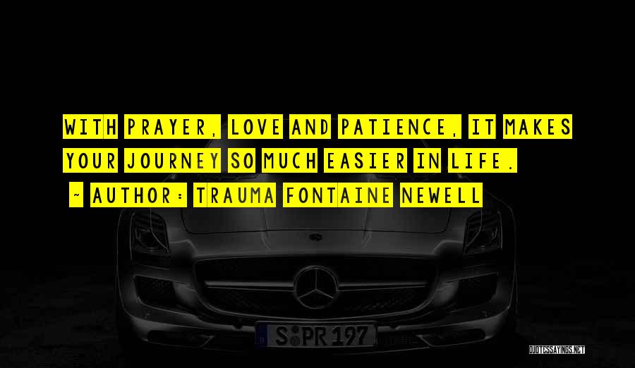 Prayer And Patience Quotes By Trauma Fontaine Newell