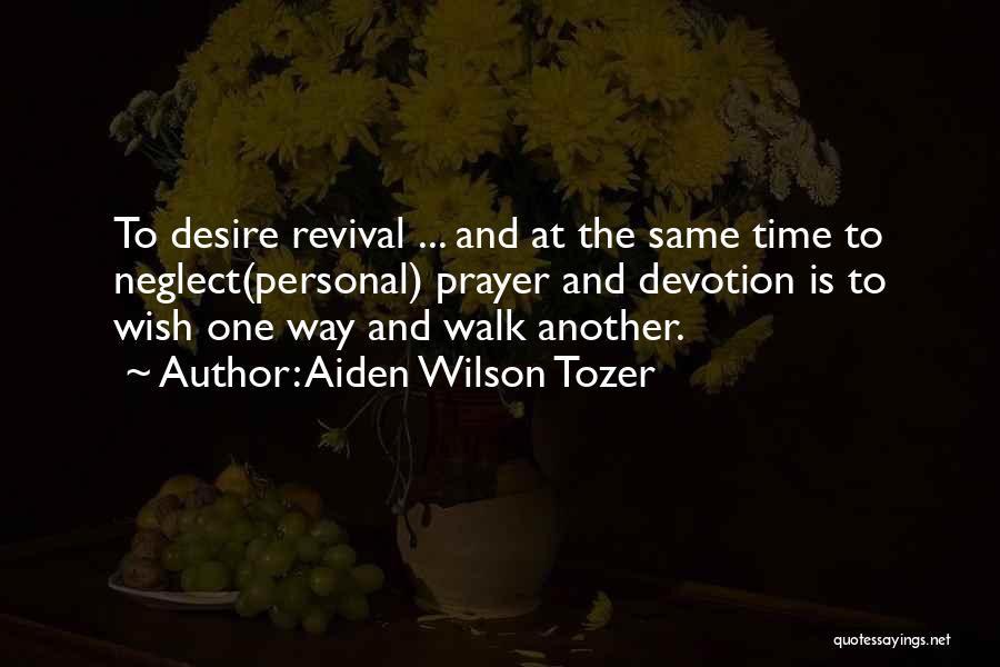 Prayer And Revival Quotes By Aiden Wilson Tozer