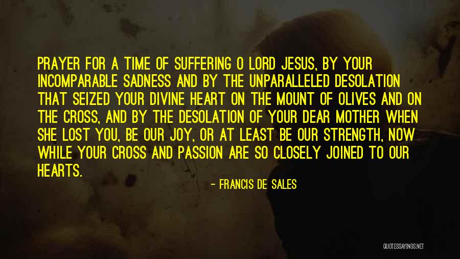 Prayer And Strength Quotes By Francis De Sales Prayer And Strength Quotes By Francis De Sales