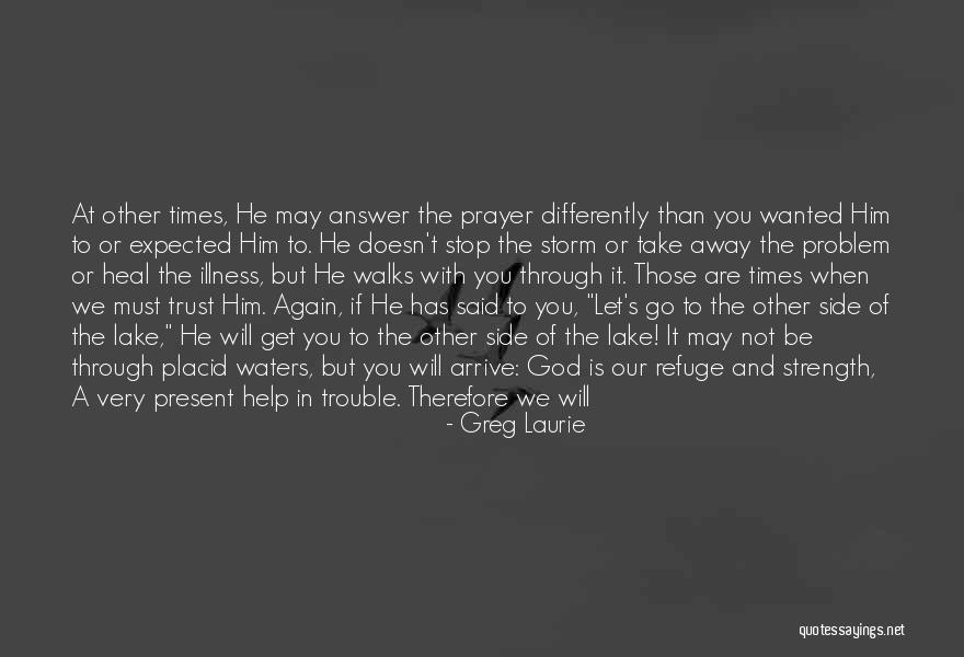 Prayer And Strength Quotes By Greg Laurie