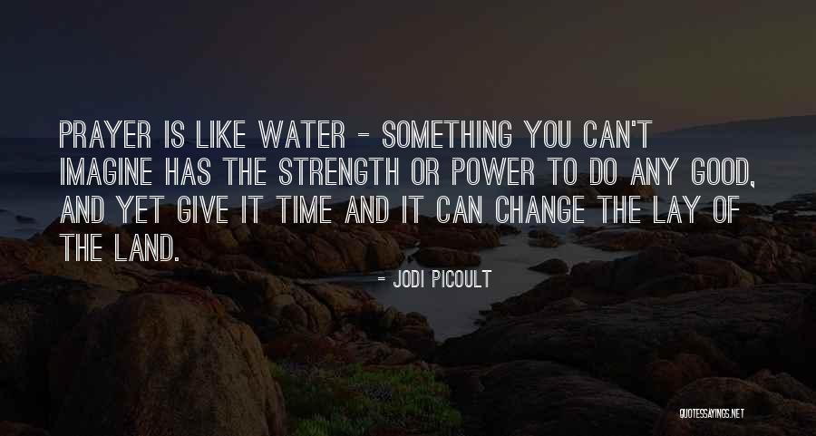 Prayer And Strength Quotes By Jodi Picoult Prayer And Strength Quotes By Jodi Picoult