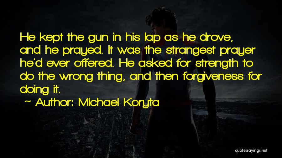 Prayer And Strength Quotes By Michael Koryta