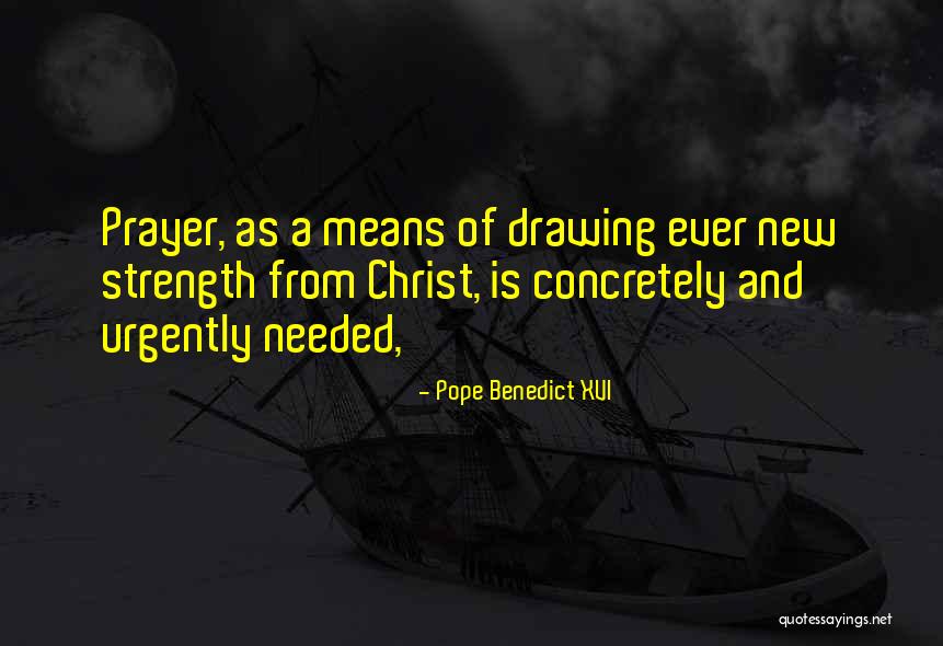 Prayer And Strength Quotes By Pope Benedict XVI Prayer And Strength Quotes By Pope Benedict XVI