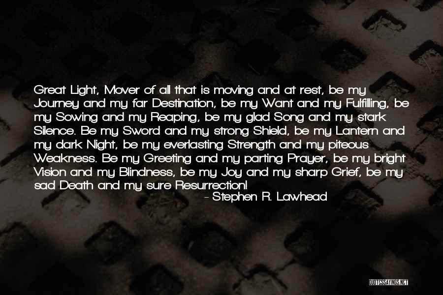 Prayer And Strength Quotes By Stephen R. Lawhead Prayer And Strength Quotes By Stephen R. Lawhead