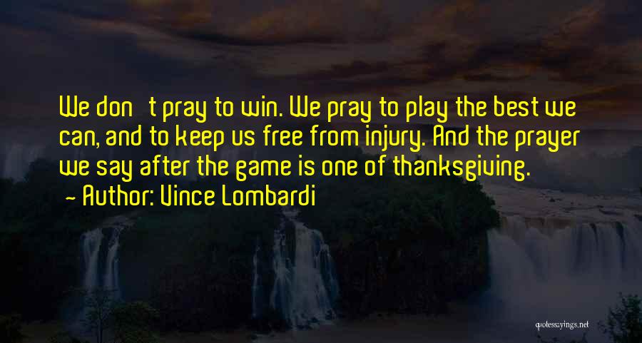 Prayer And Thanksgiving Quotes By Vince Lombardi