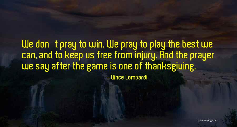 Prayer And Thanksgiving Quotes By Vince Lombardi