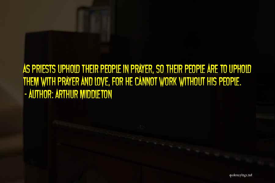 Prayer And Work Quotes By Arthur Middleton