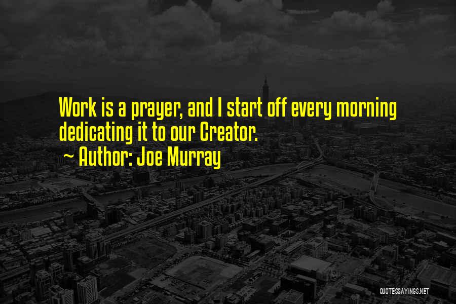 Prayer And Work Quotes By Joe Murray