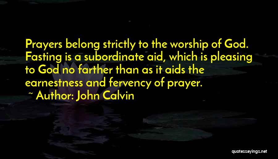 Prayer And Worship Quotes By John Calvin