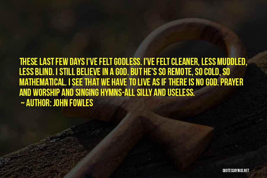 Prayer And Worship Quotes By John Fowles