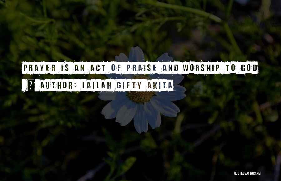 Prayer And Worship Quotes By Lailah Gifty Akita