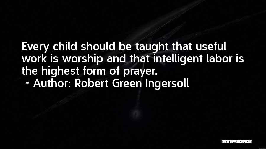 Prayer And Worship Quotes By Robert Green Ingersoll