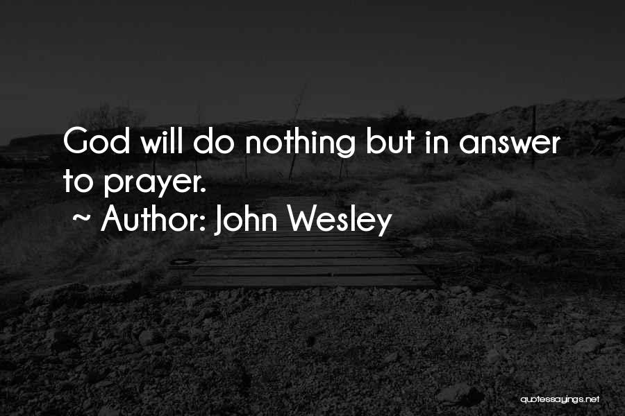 Prayer Answer Quotes By John Wesley