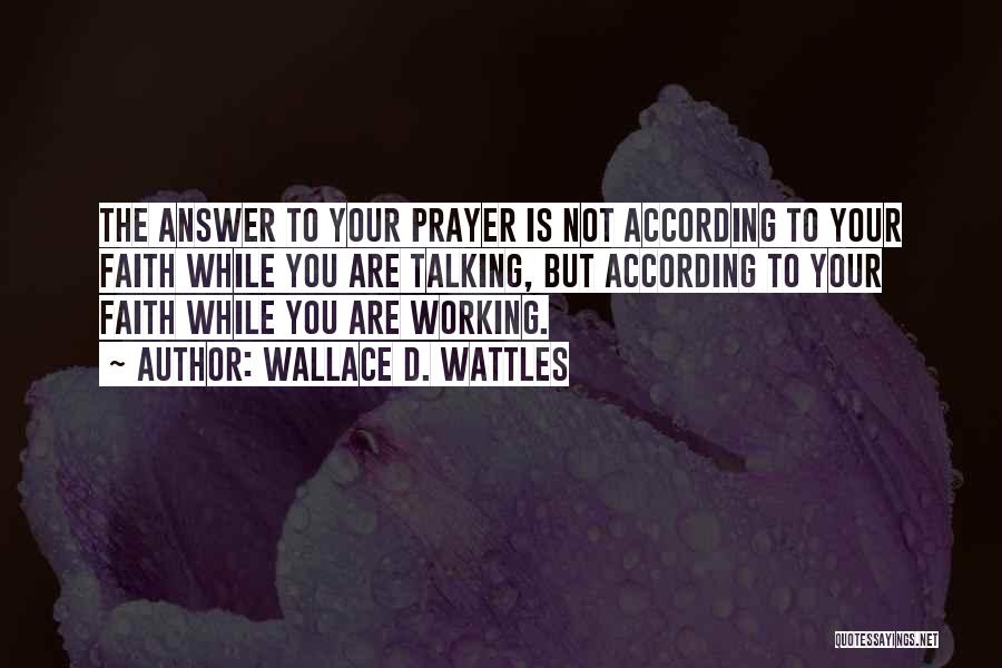 Prayer Answer Quotes By Wallace D. Wattles