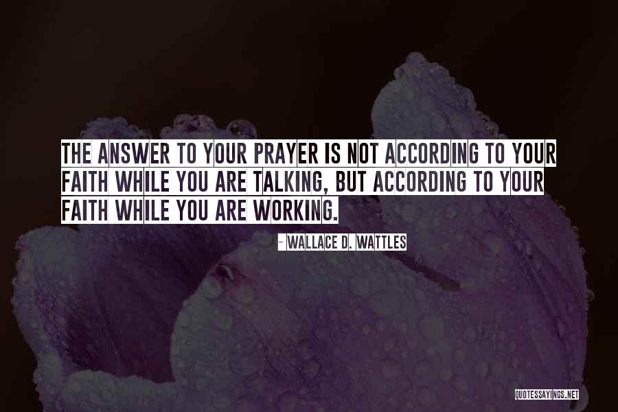 Prayer Answer Quotes By Wallace D. Wattles