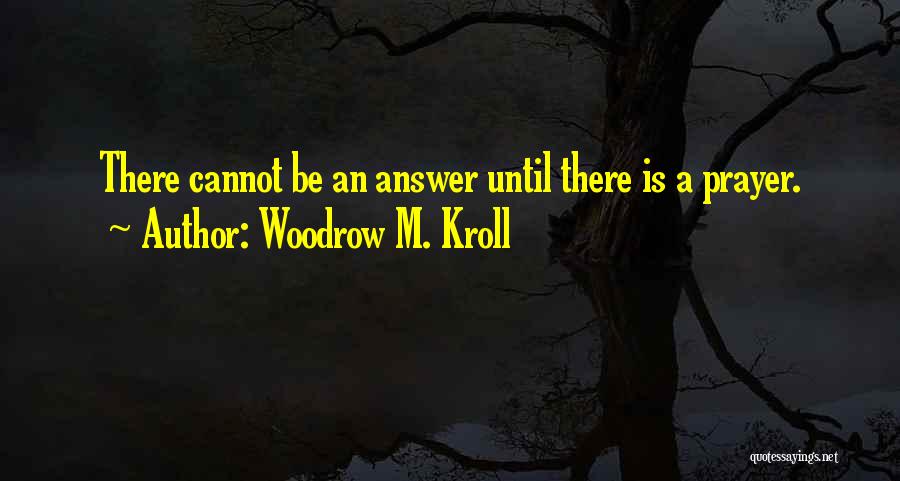 Prayer Answer Quotes By Woodrow M. Kroll