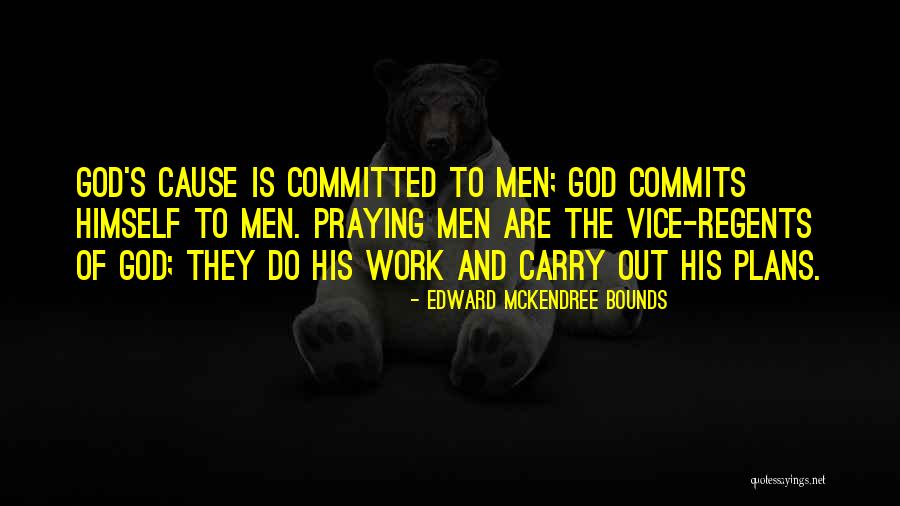 Prayer Bounds Quotes By Edward McKendree Bounds Prayer Bounds Quotes By Edward McKendree Bounds