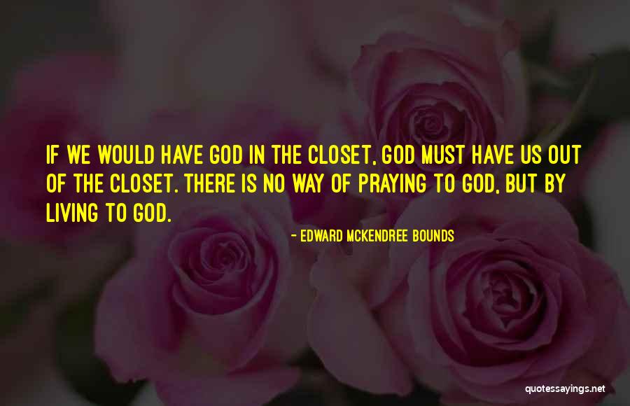 Prayer Bounds Quotes By Edward McKendree Bounds Prayer Bounds Quotes By Edward McKendree Bounds