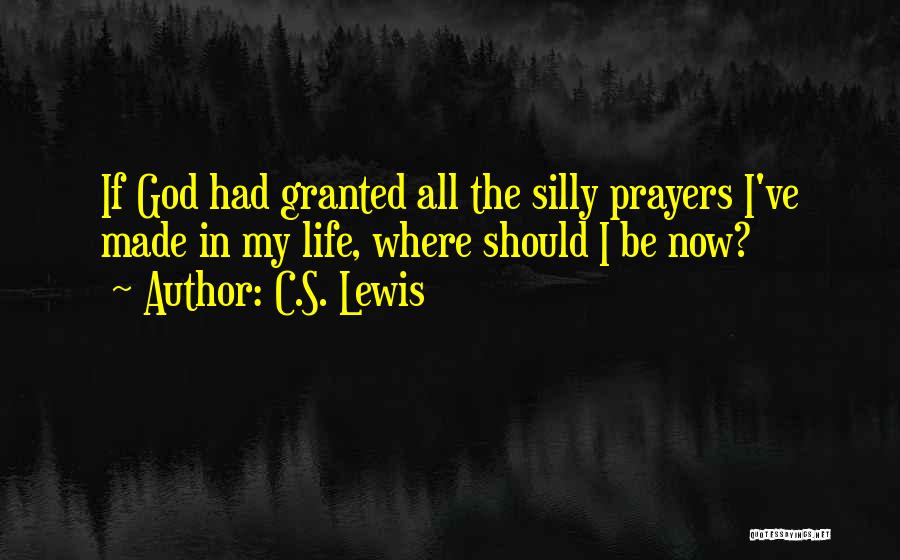 Prayer By C.s. Lewis Quotes By C.S. Lewis