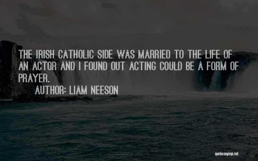 Prayer Catholic Quotes By Liam Neeson