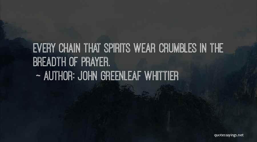 Prayer Chain Quotes By John Greenleaf Whittier