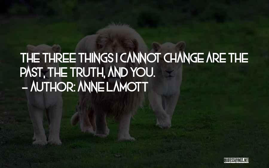 Prayer Change Things Quotes By Anne Lamott