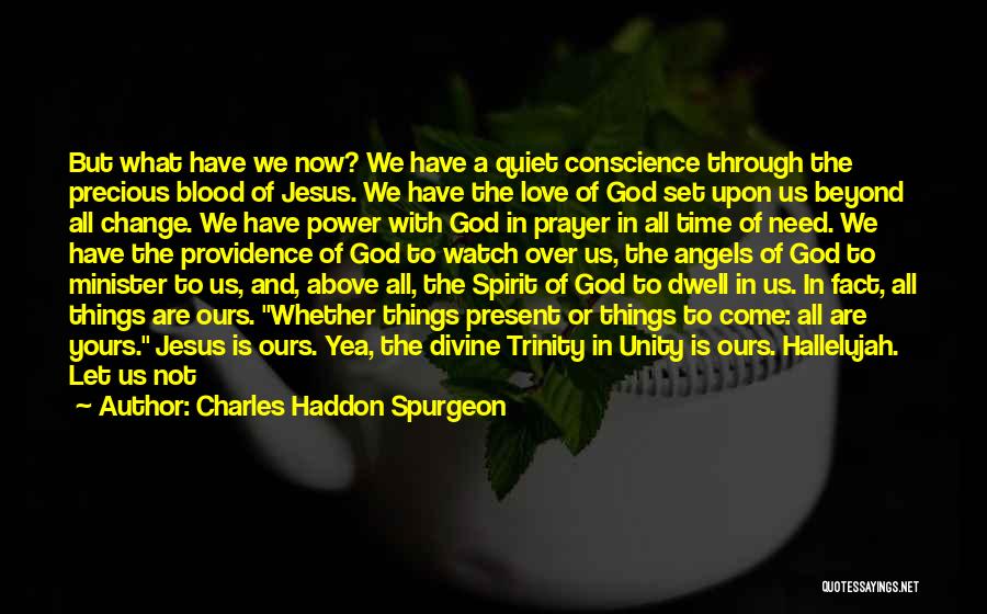 Prayer Change Things Quotes By Charles Haddon Spurgeon