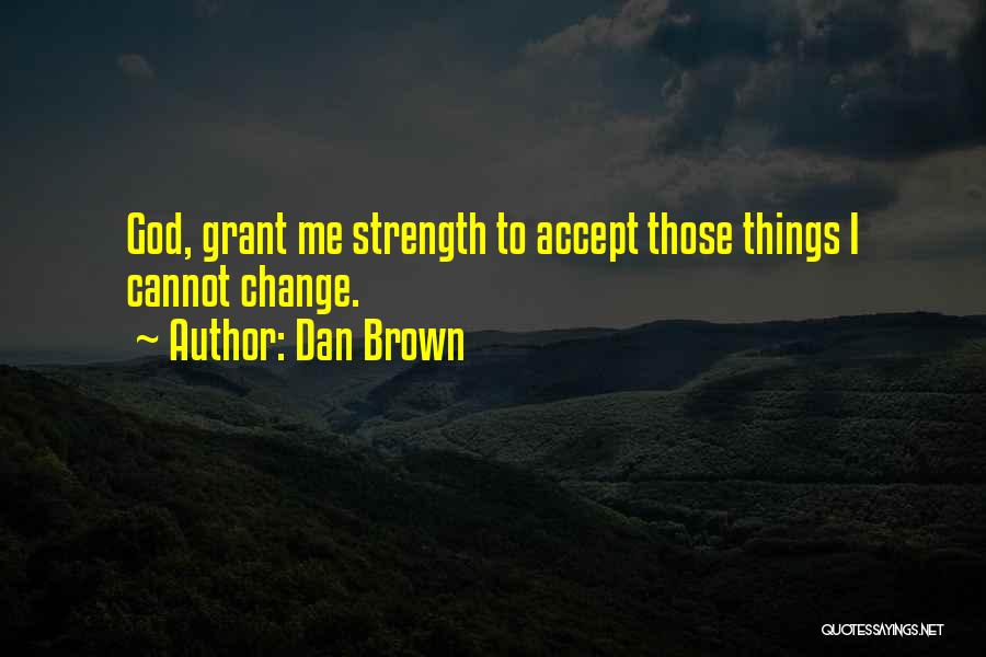 Prayer Change Things Quotes By Dan Brown