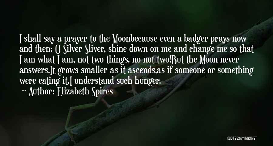 Prayer Change Things Quotes By Elizabeth Spires