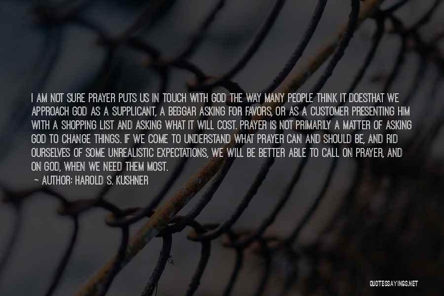 Prayer Change Things Quotes By Harold S. Kushner
