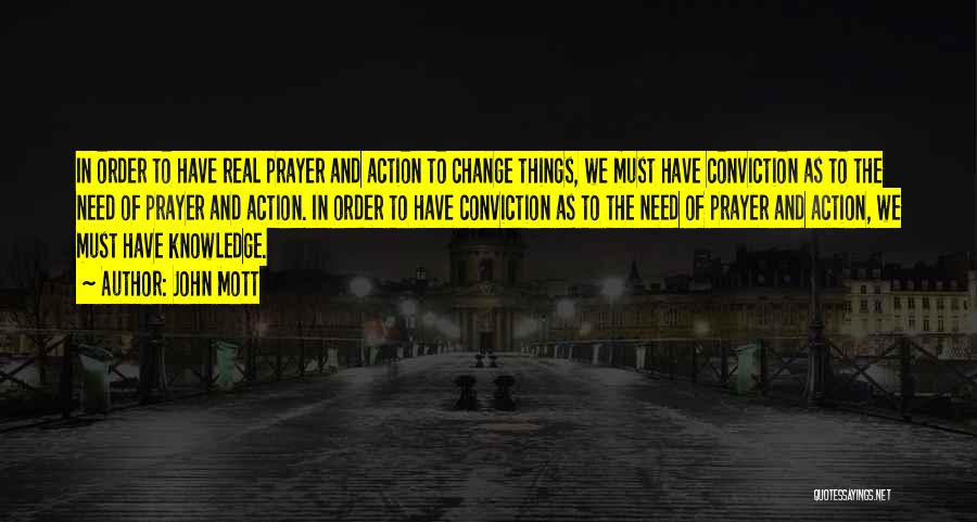 Prayer Change Things Quotes By John Mott