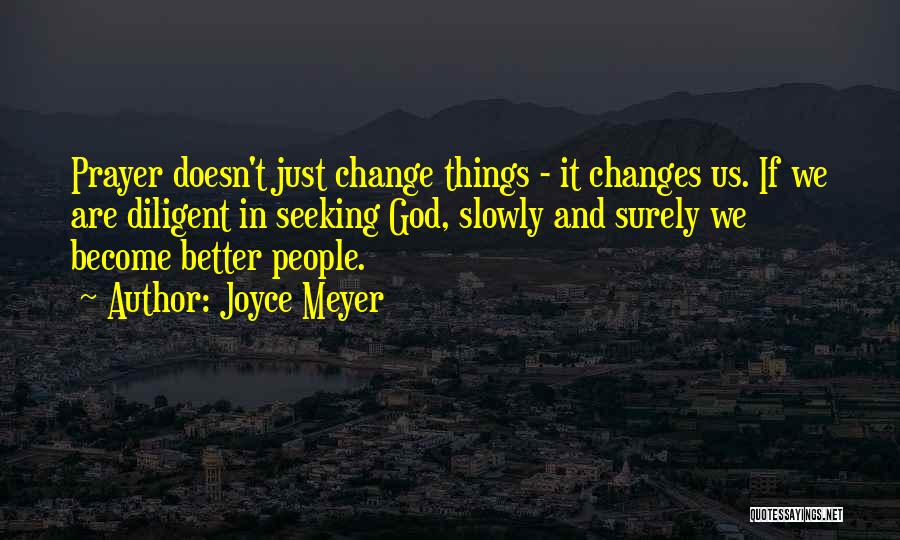 Prayer Change Things Quotes By Joyce Meyer