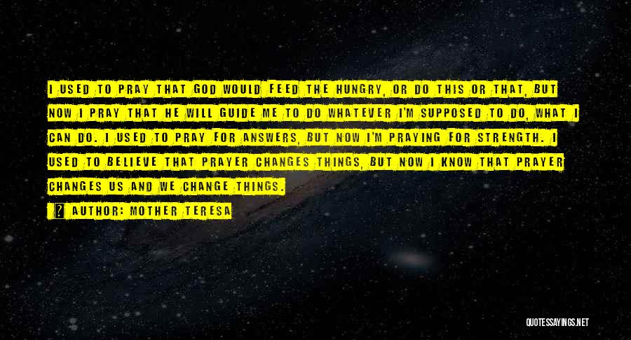 Prayer Change Things Quotes By Mother Teresa